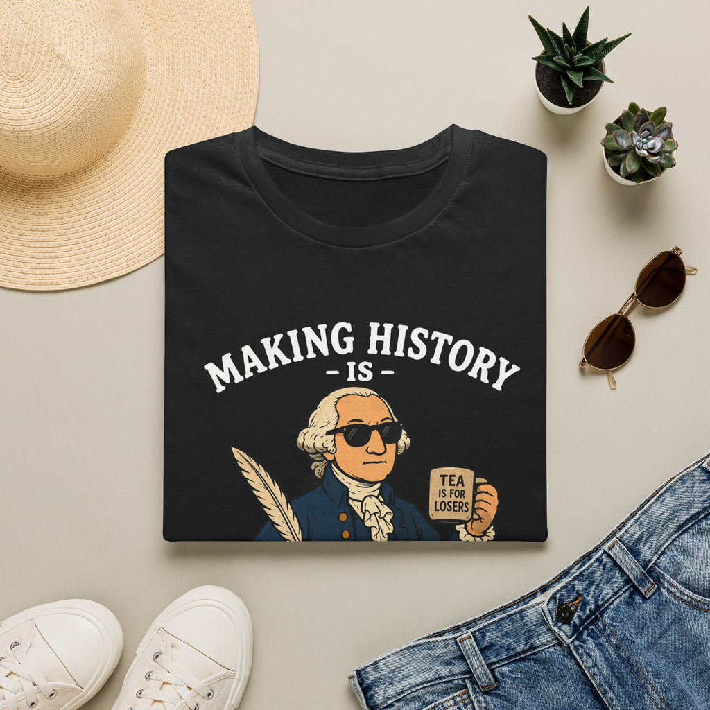 Making History Is Kind Of My Thing T-Shirt — Funny George Washington Revolutionary Tea Mug Design
