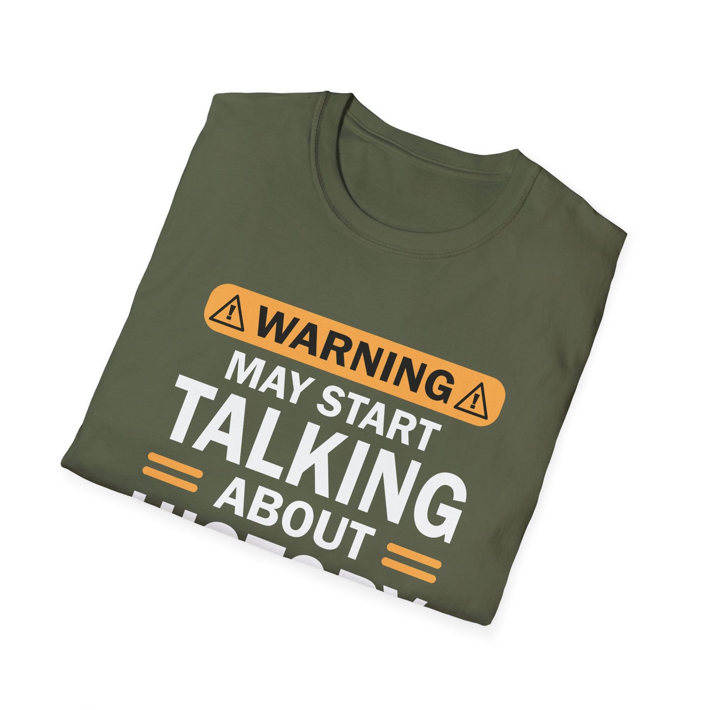 Warning! May Start Talking About History T-Shirt