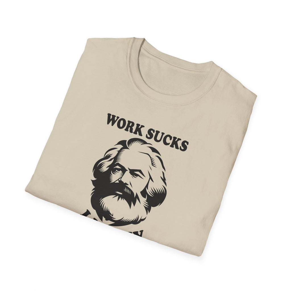Karl Marx "Work Sucks, I Know" T-Shirt