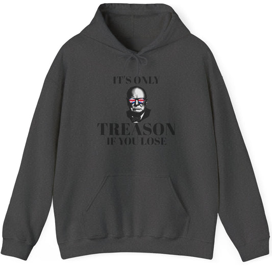 It's Only Treason If You Lose Hoodie