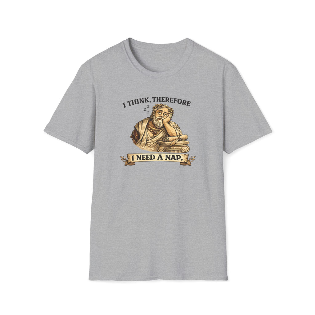 I Think, Therefore I Need a Nap T-Shirt - Funny Philosophy Sleep Tee