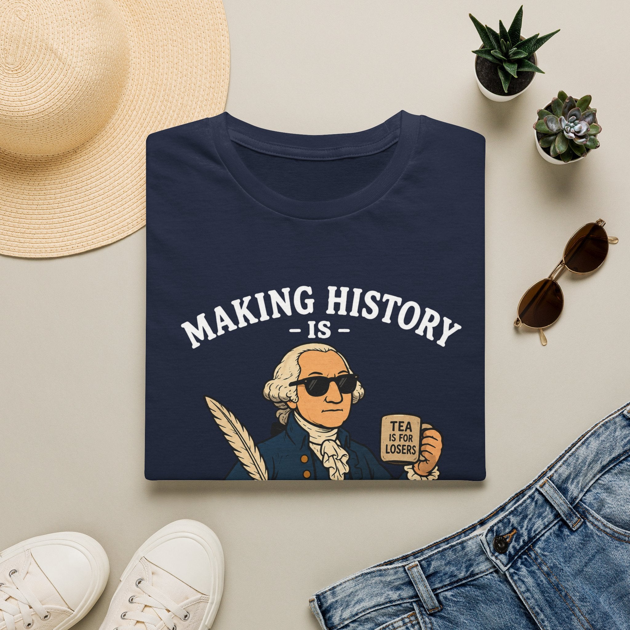 Making History Is Kind Of My Thing T-Shirt — Funny George Washington Revolutionary Tea Mug Design