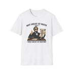 History Lover T‑Shirt — "Not Great at Math But I Was Great at History" Abe Lincoln Graphic