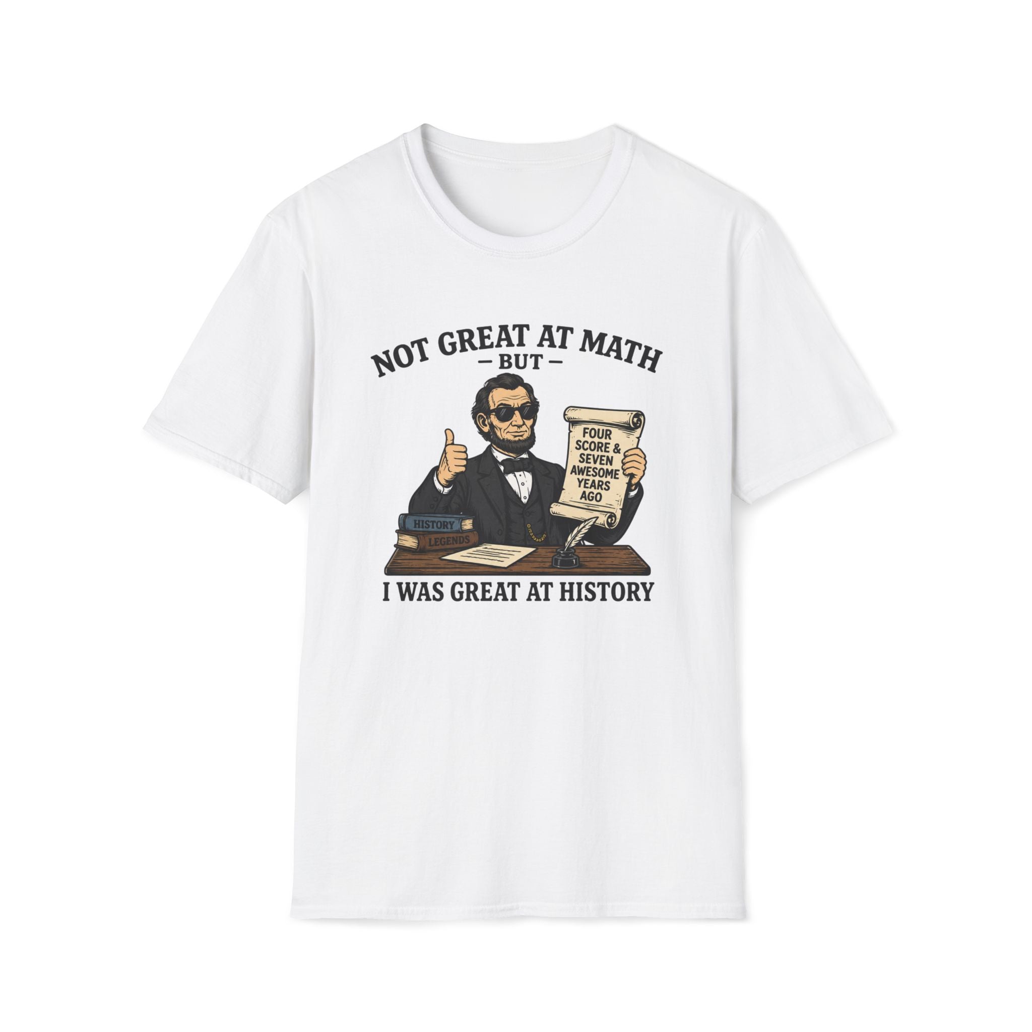History Lover T‑Shirt — "Not Great at Math But I Was Great at History" Abe Lincoln Graphic