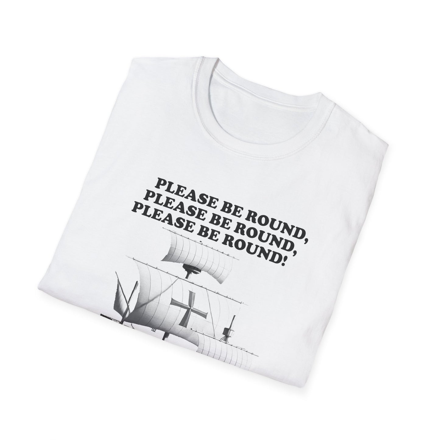 Please Be Round Christopher Columbus T-Shirt