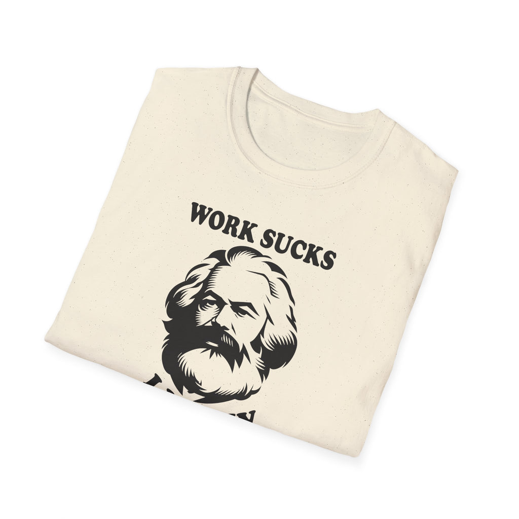 Karl Marx "Work Sucks, I Know" T-Shirt