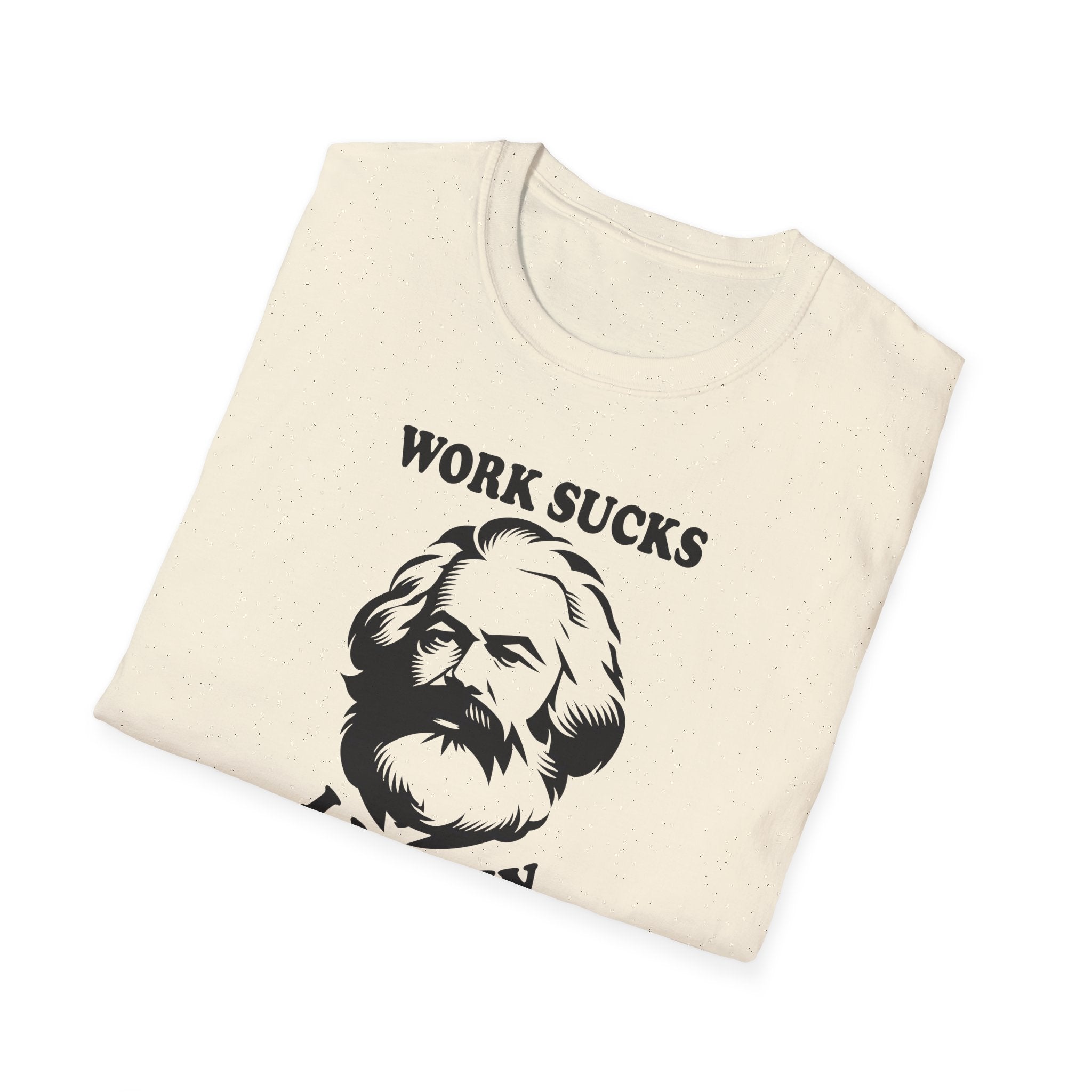 Karl Marx "Work Sucks, I Know" T-Shirt