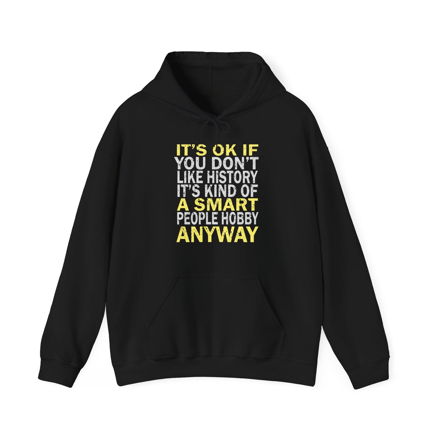 It's Ok If You Don't Like History Hoodie