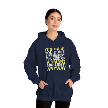 It's Ok If You Don't Like History Hoodie