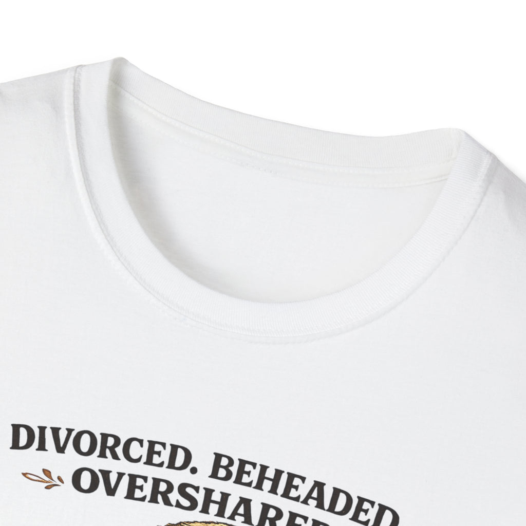 T-Shirt - "Divorced. Beheaded. Overshared." Tudor Humour Graphic Tee