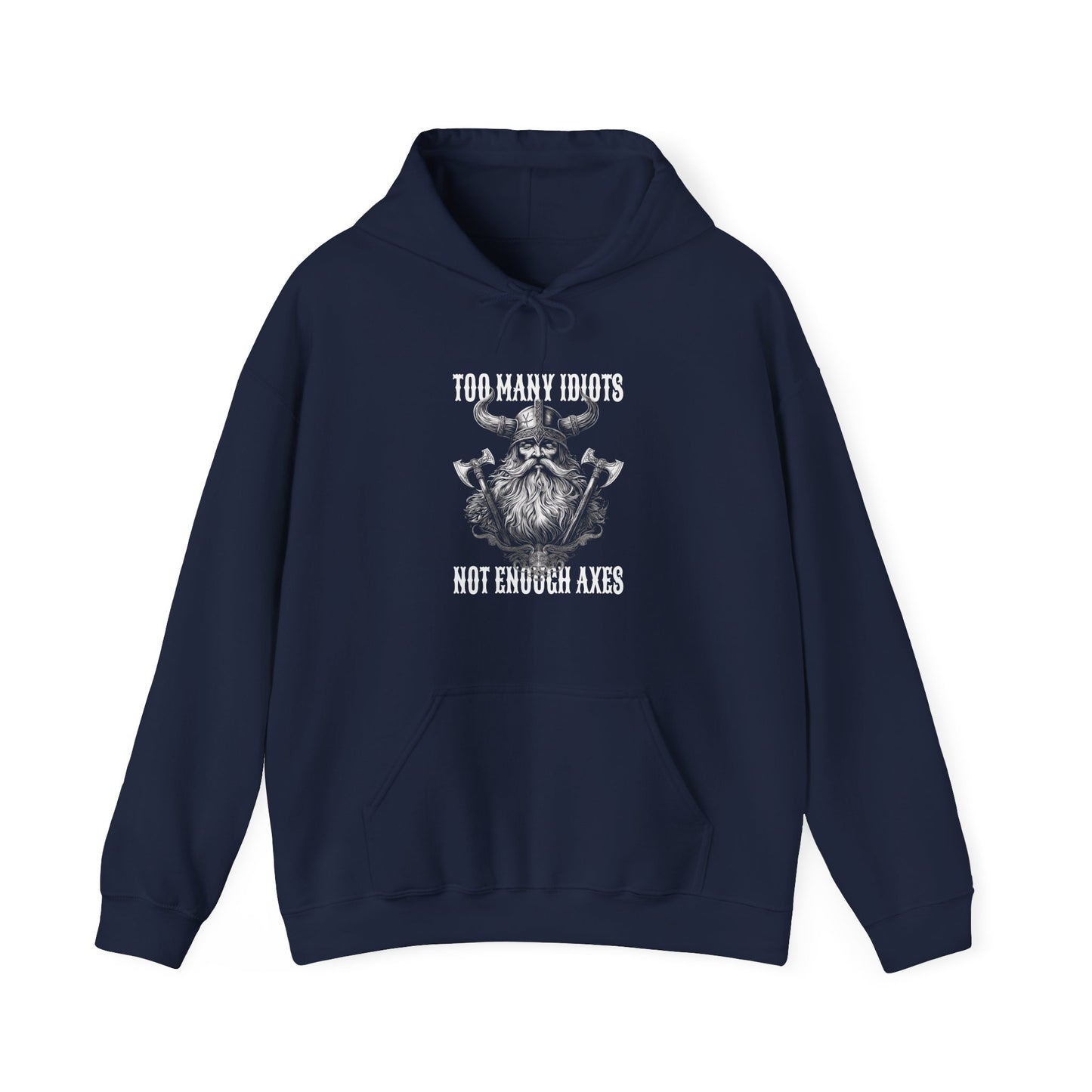 Viking "Too Many Idiots Not Enough Axes" Hoodie