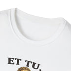 Et Tu, Bro? T‑Shirt – Funny Roman Julius Caesar Graphic Tee