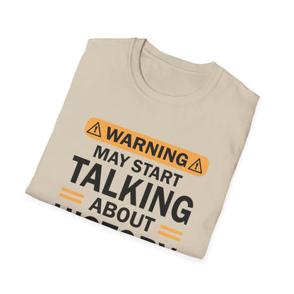 Warning! May Start Talking About History T-Shirt