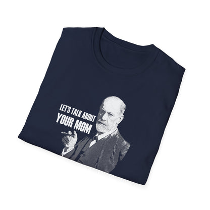 Lets Talk About your Mom Freud T-Shirt