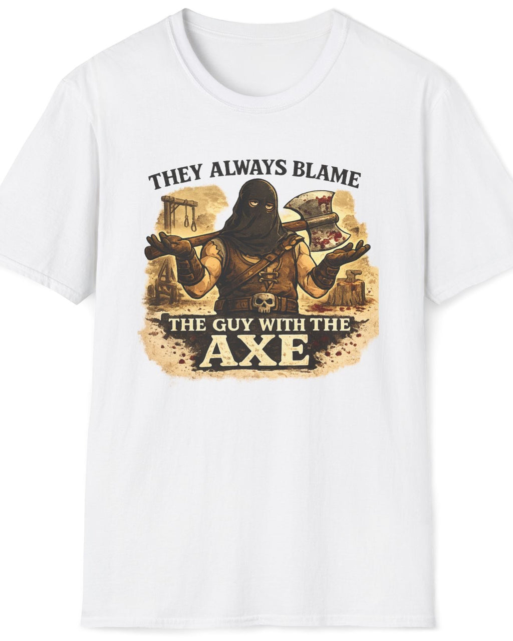 A white short-sleeve crewneck t-shirt featuring a vintage-style graphic print of a masked figure holding an axe, with the text 'THEY ALWAYS BLAME THE GUY WITH THE AXE' printed on the front.