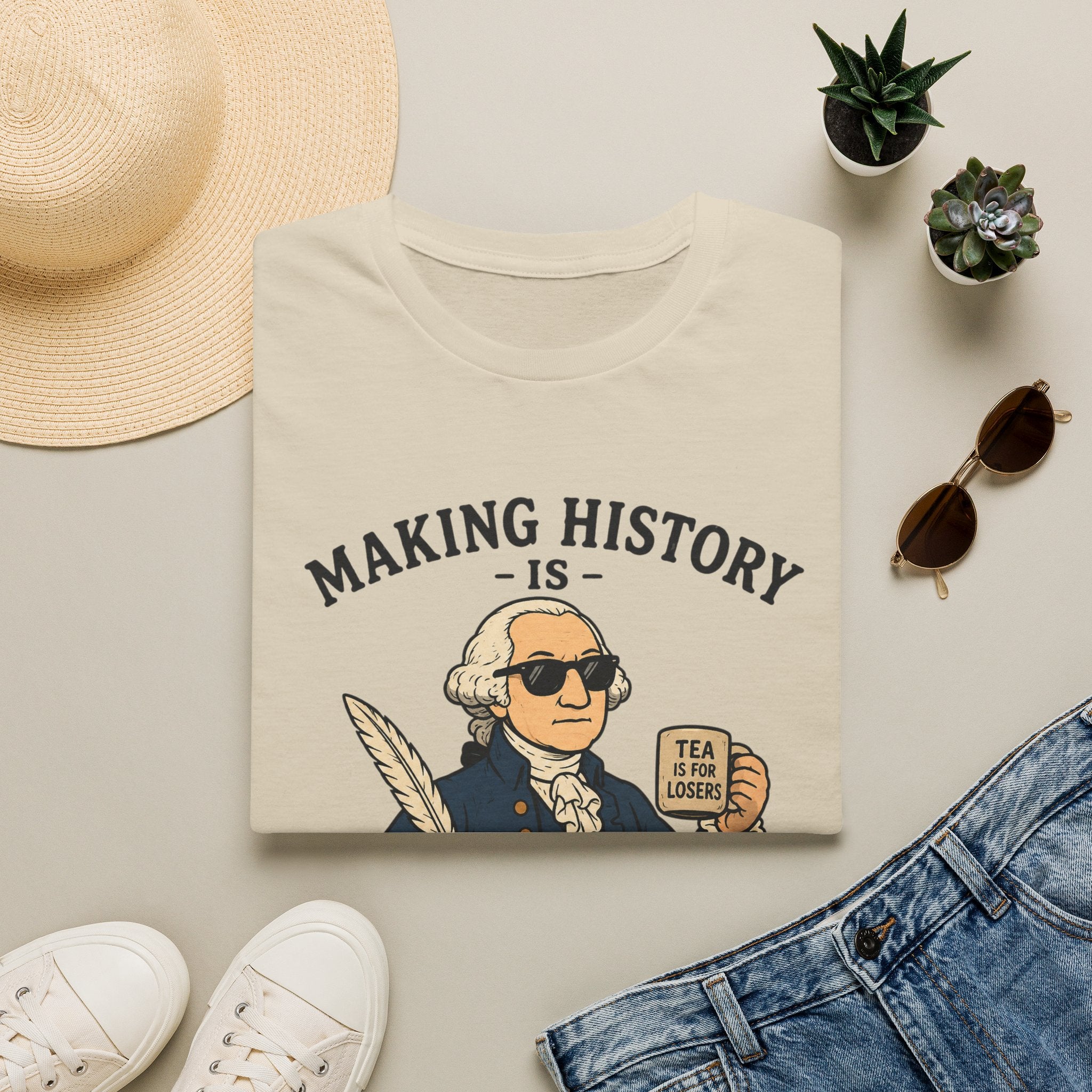 Making History Is Kind Of My Thing T-Shirt — Funny George Washington Revolutionary Tea Mug Design
