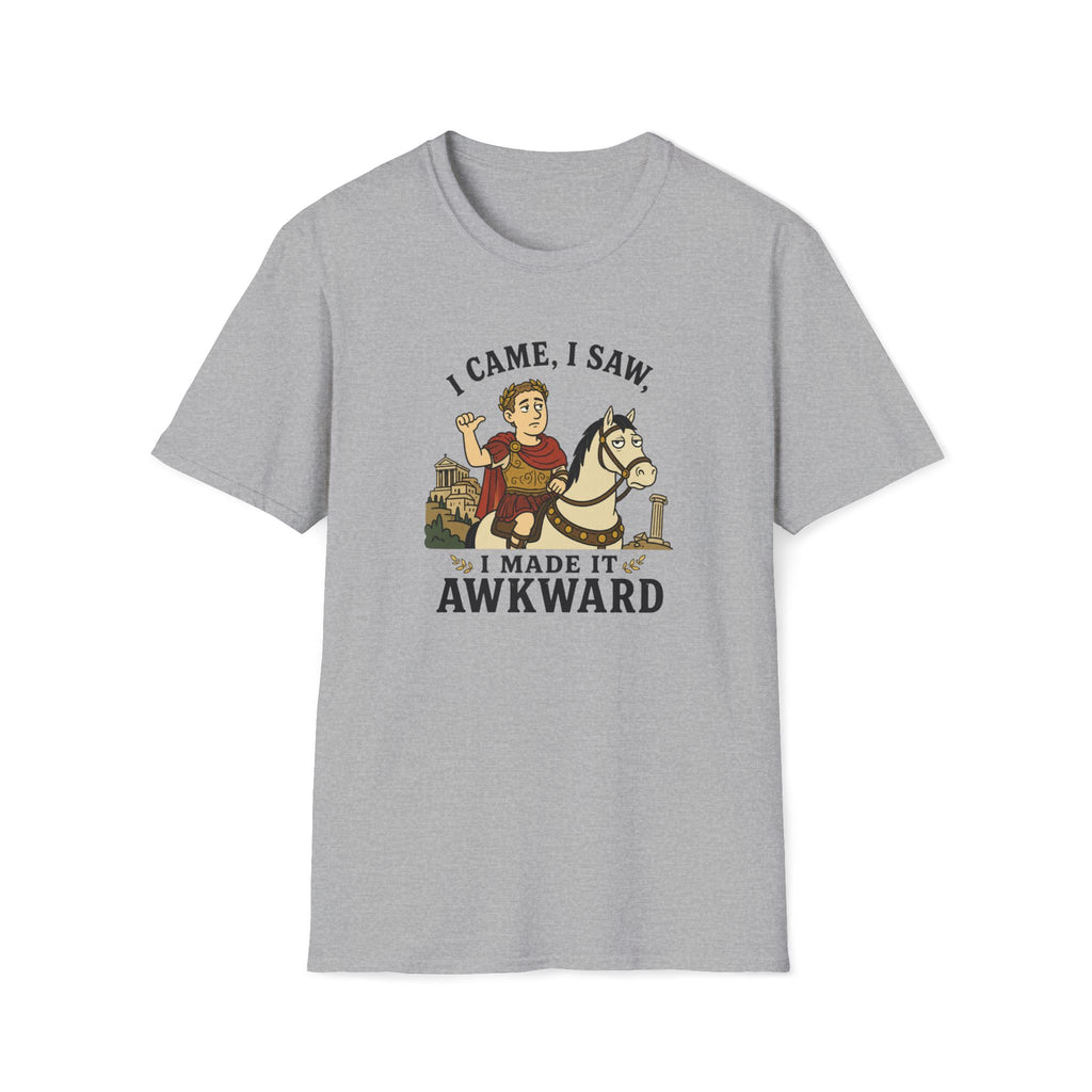I Came, I Saw, I Made It Awkward T-Shirt