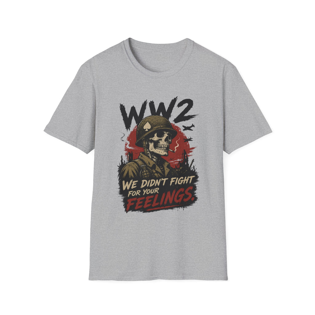 WW2 Skull Soldier T-Shirt — "We Didn't Fight For Your Feelings" Military Graphic Tee