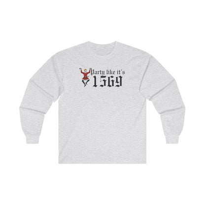 Party Like Its 1569 Long Sleeve
