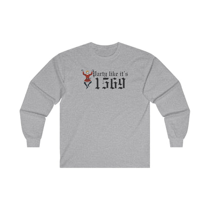 Party Like Its 1569 Long Sleeve