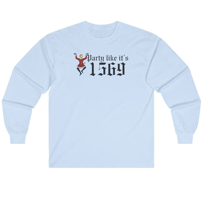 Party Like Its 1569 Long Sleeve