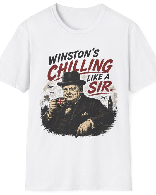 A white short-sleeve crewneck t-shirt featuring a graphic print of Winston Churchill with the text 'WINSTON'S CHILLING LIKE A SIR.' in black and red lettering.