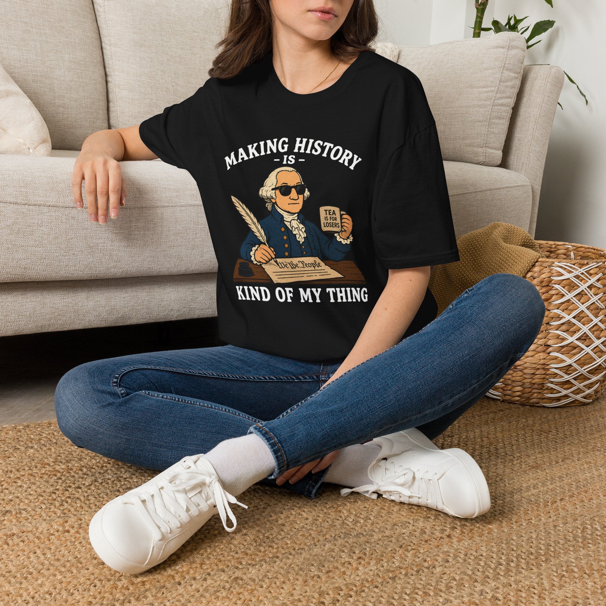 Making History Is Kind Of My Thing T-Shirt — Funny George Washington Revolutionary Tea Mug Design
