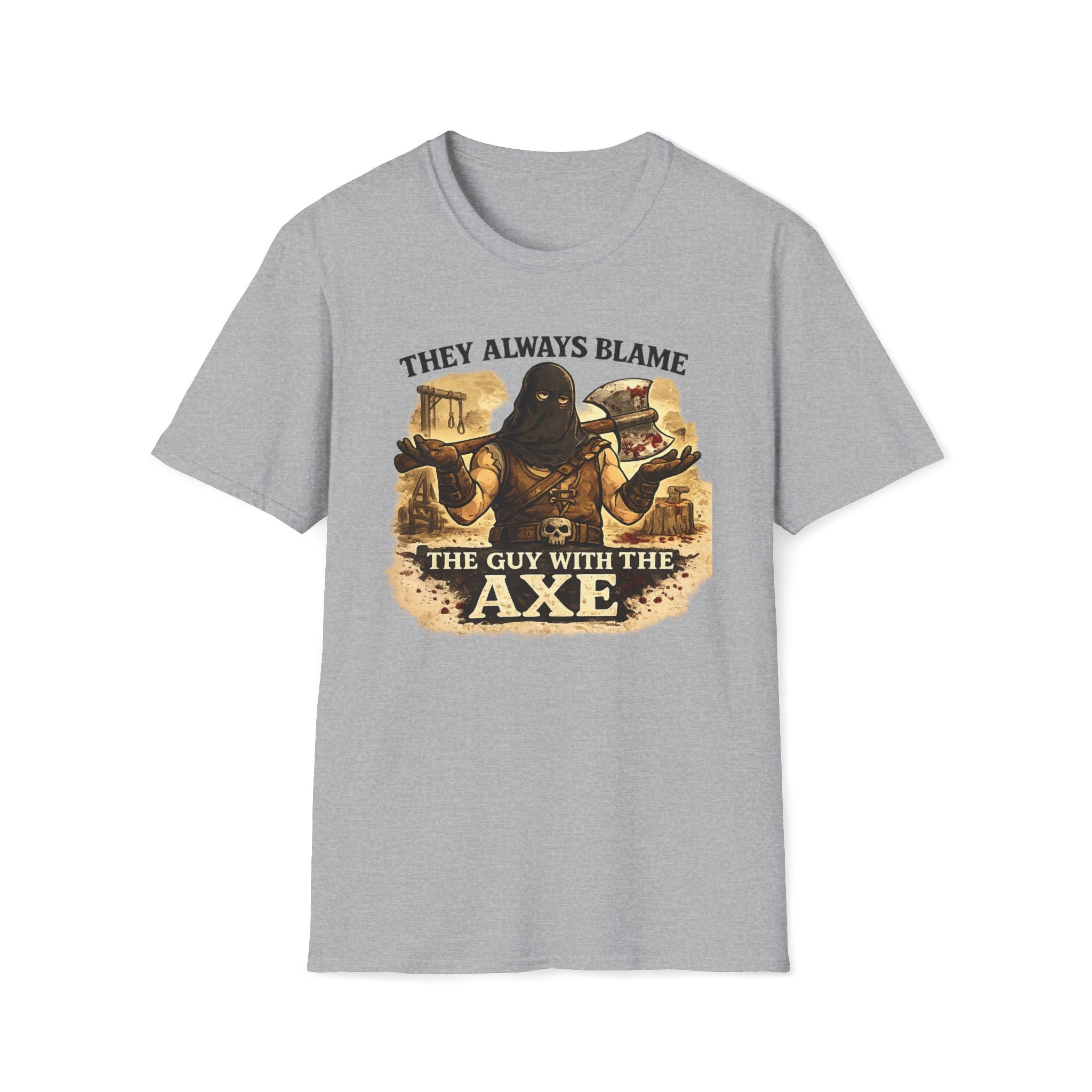 They Always Blame The Guy With The Axe T-Shirt — Viking/Medieval Axe Warrior Tee