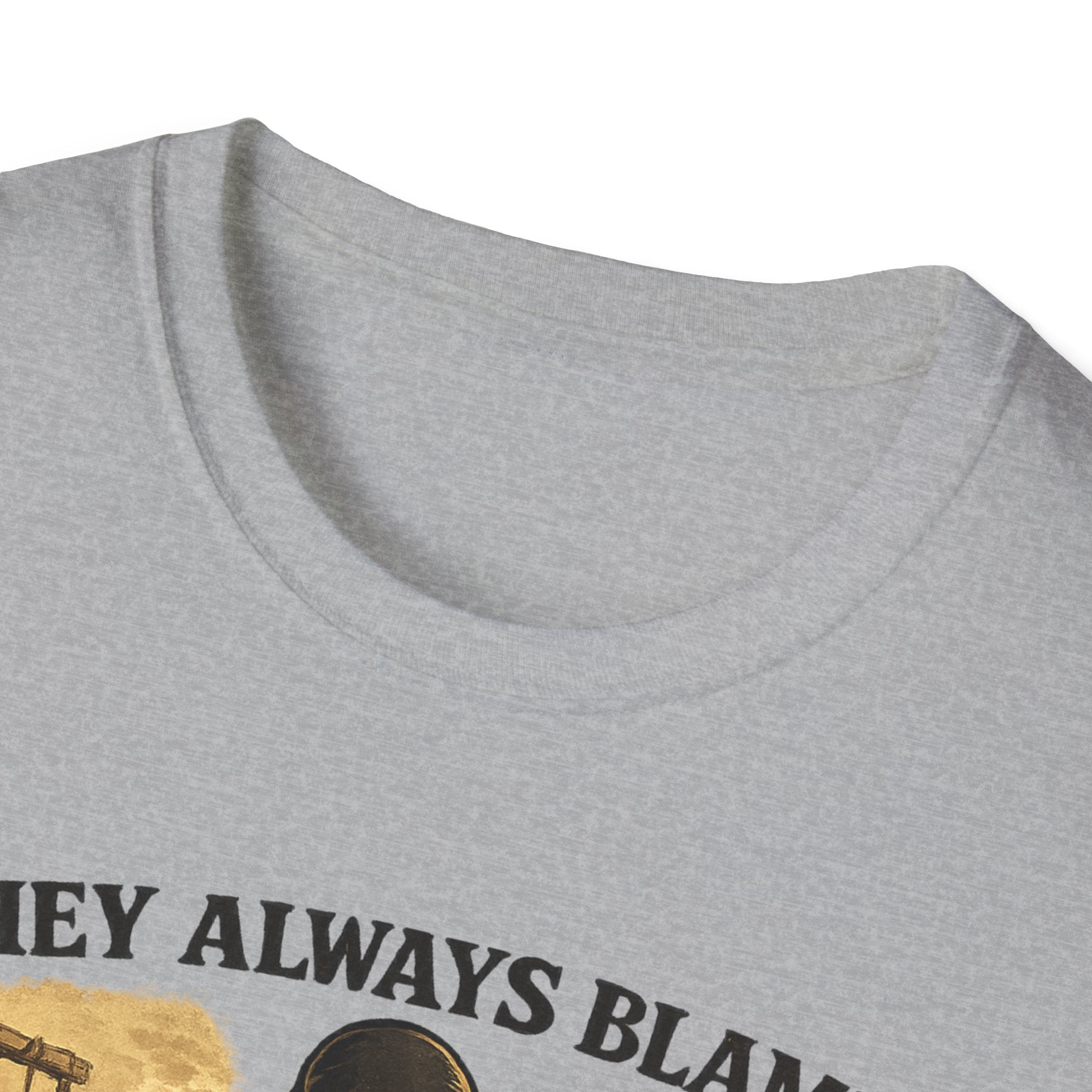 They Always Blame The Guy With The Axe T-Shirt — Viking/Medieval Axe Warrior Tee
