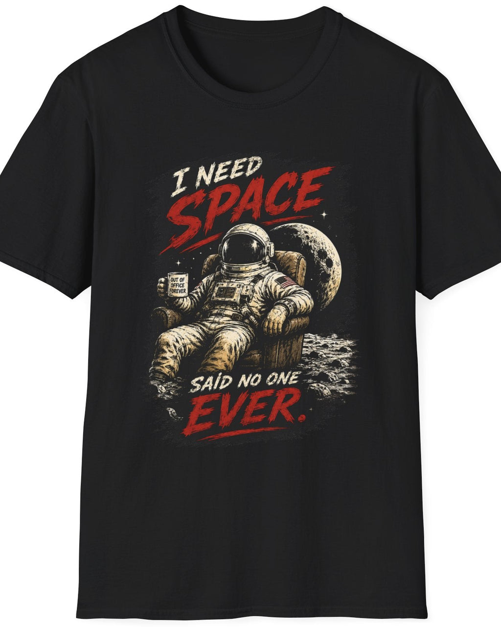 A black short-sleeve crewneck t-shirt featuring a graphic print of an astronaut sitting on a space station with the text 'I NEED SPACE SAID NO ONE EVER.' in red and white lettering.