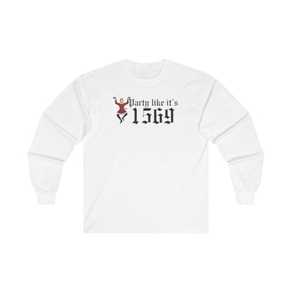 Party Like Its 1569 Long Sleeve