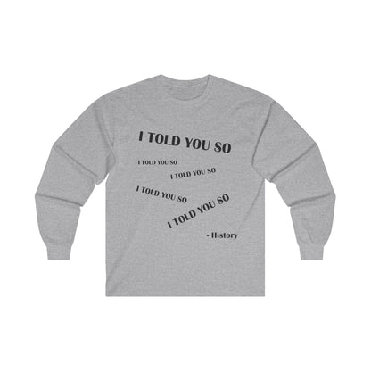 I Told You So Long Sleeve