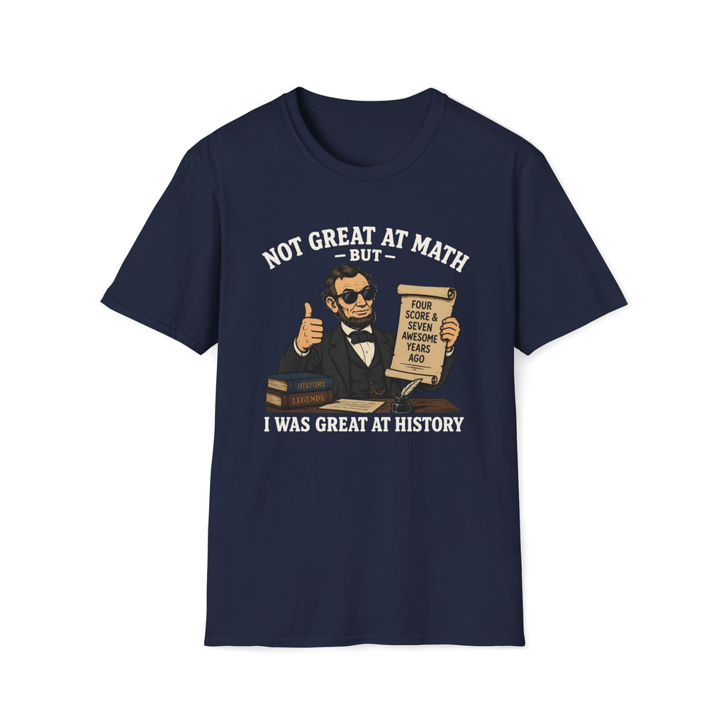 History Lover T‑Shirt — "Not Great at Math But I Was Great at History" Abe Lincoln Graphic