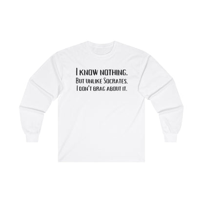 I Know Nothing Long Sleeve