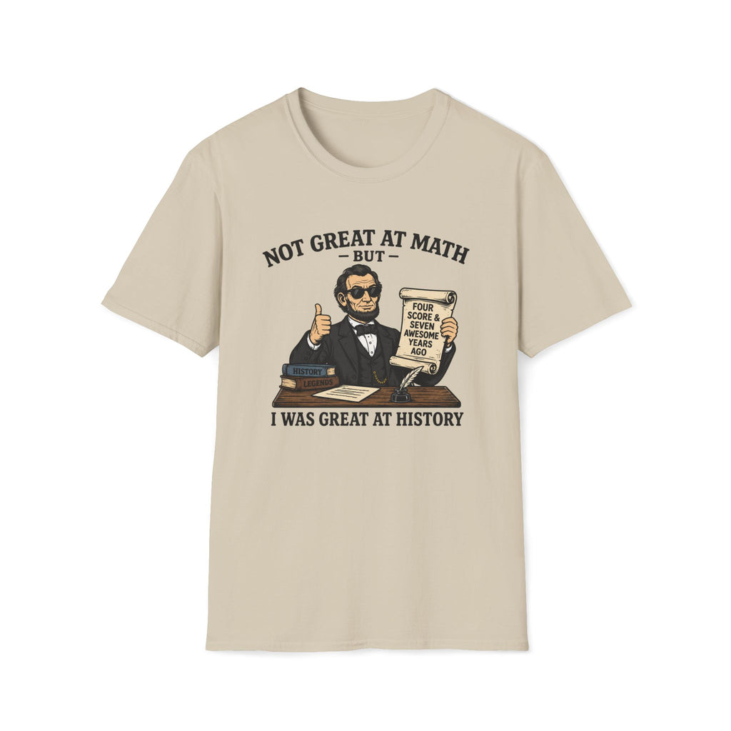 History Lover T‑Shirt — "Not Great at Math But I Was Great at History" Abe Lincoln Graphic