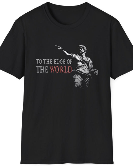 Black T-Shirt with the text "To the end of the world" and a image of Alexander The Great pointing forward. 