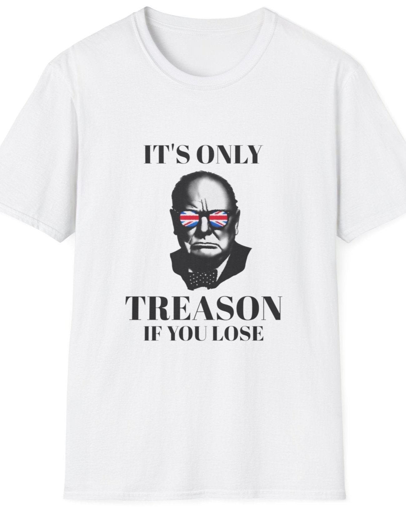 White T-Shirt with an image of Winston Churchill wearing sunglasses with the UK flag colours and the text "It's only treason if you lose".