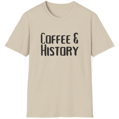 Sand T-Shirt with the text "Coffee & History".