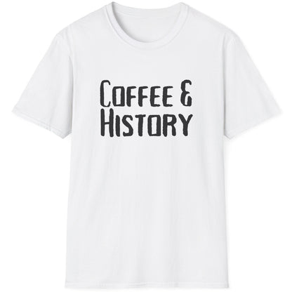 White T-Shirt with the text "Coffee & History".