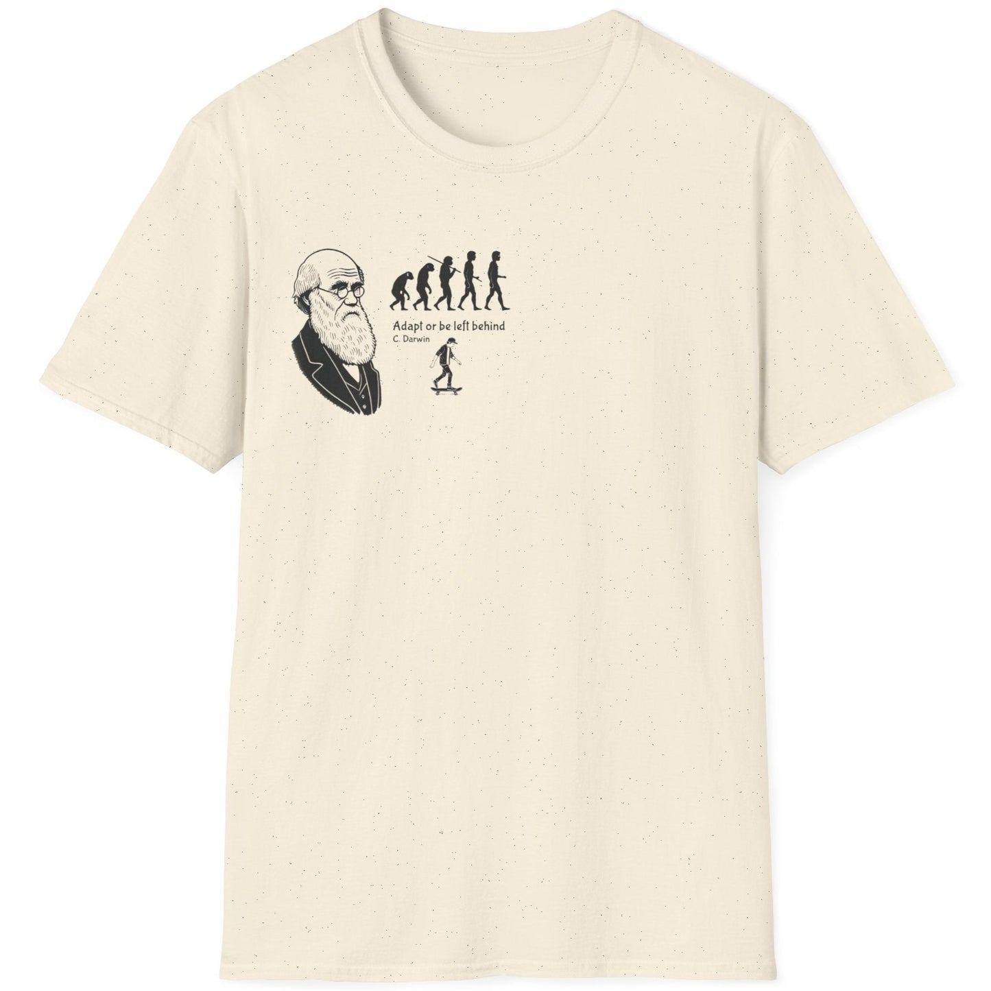 Natural T-Shirt with an image of Charles Darwin and a depicture of evolution together with this text "Adapt or be left behind". 