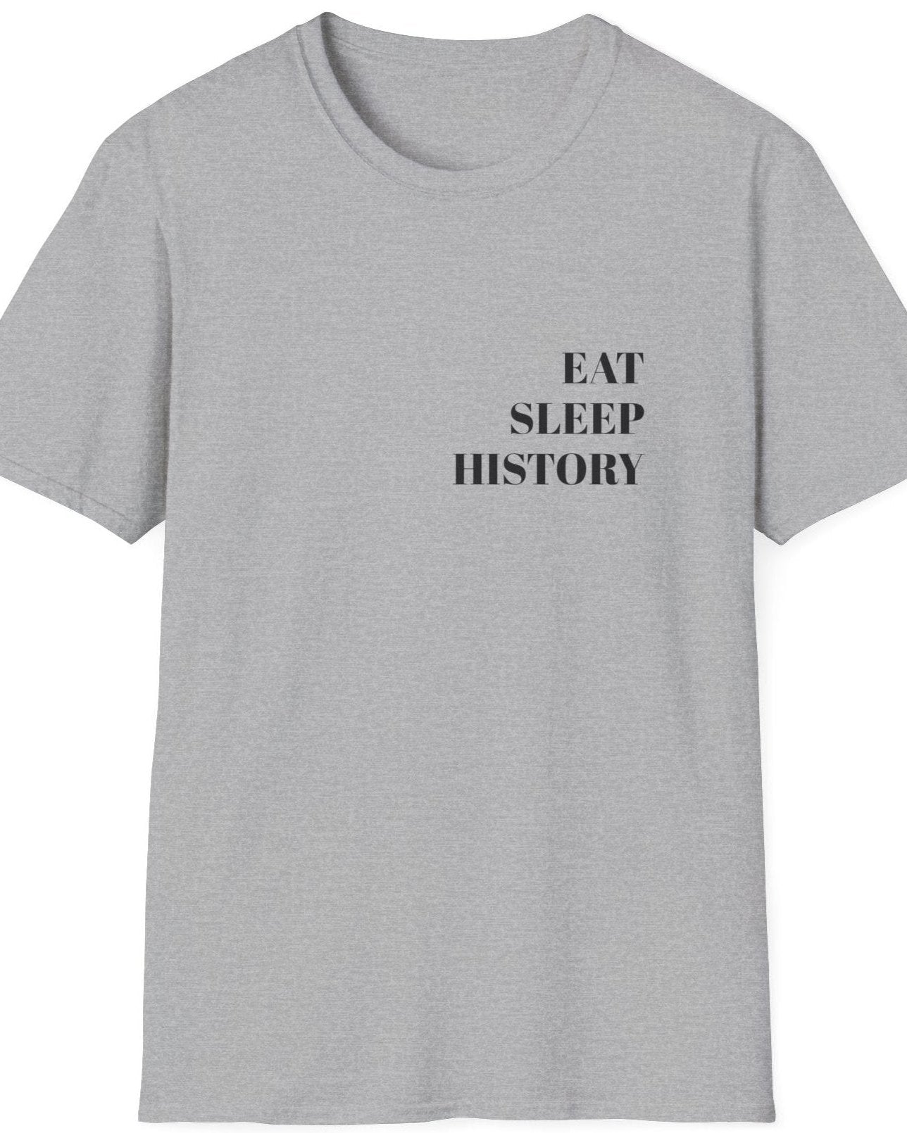 Grey T-Shirt with the text "EAT, SLEEP, HISTORY"