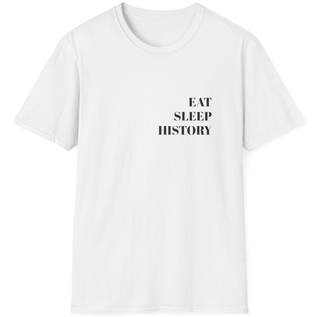 White T-Shirt with the text "EAT, SLEEP, HISTORY"