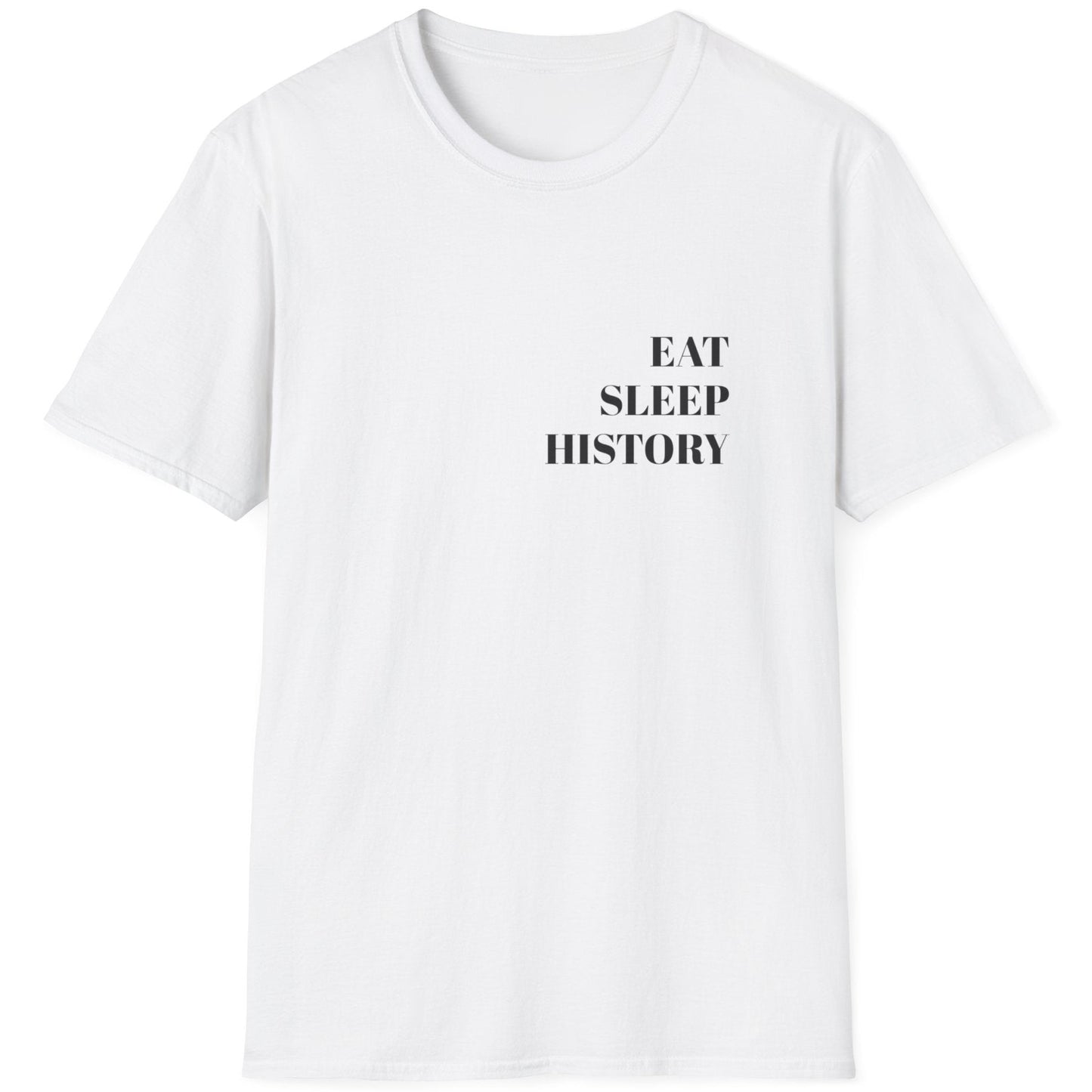 White T-Shirt with the text "EAT, SLEEP, HISTORY"