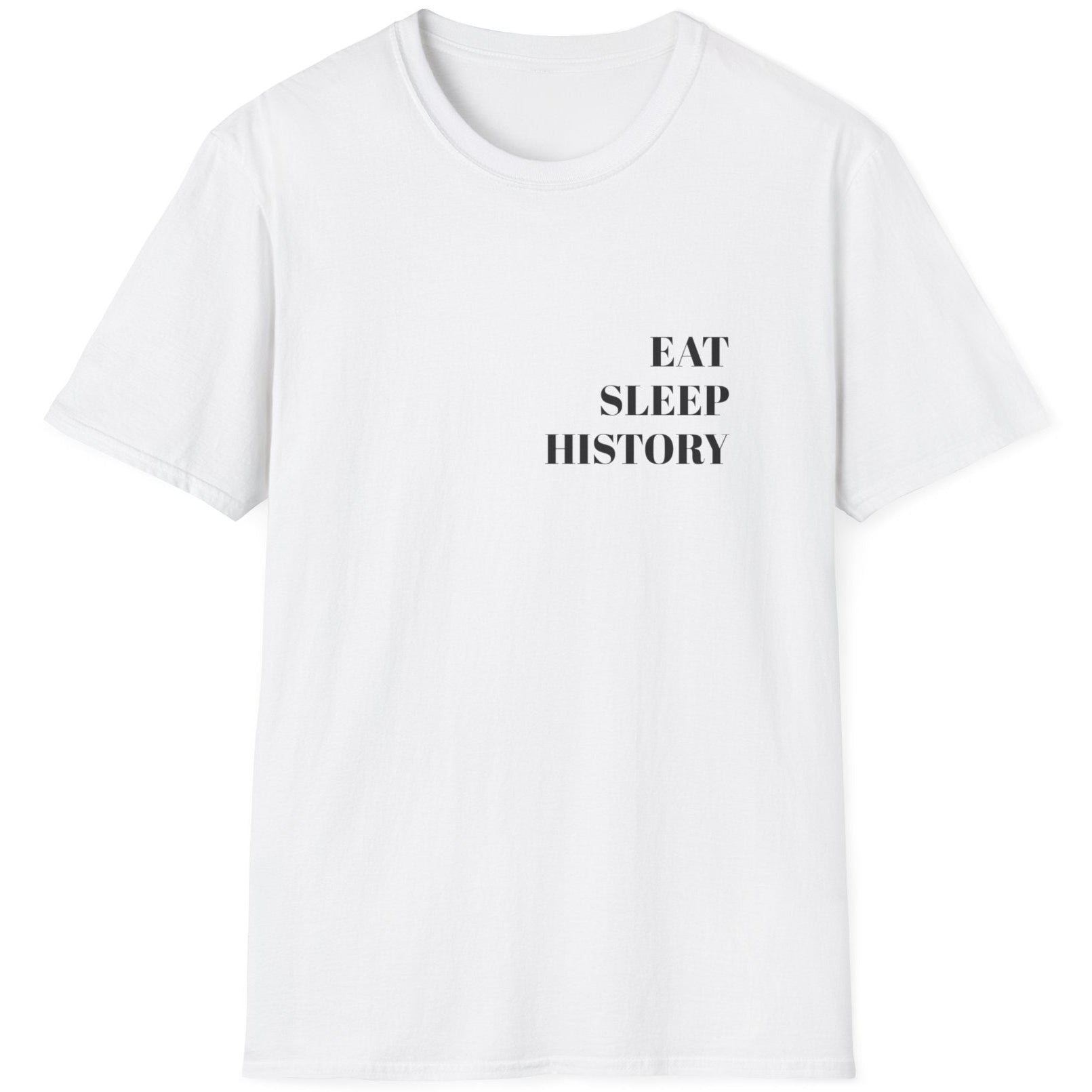 White T-Shirt with the text "EAT, SLEEP, HISTORY"