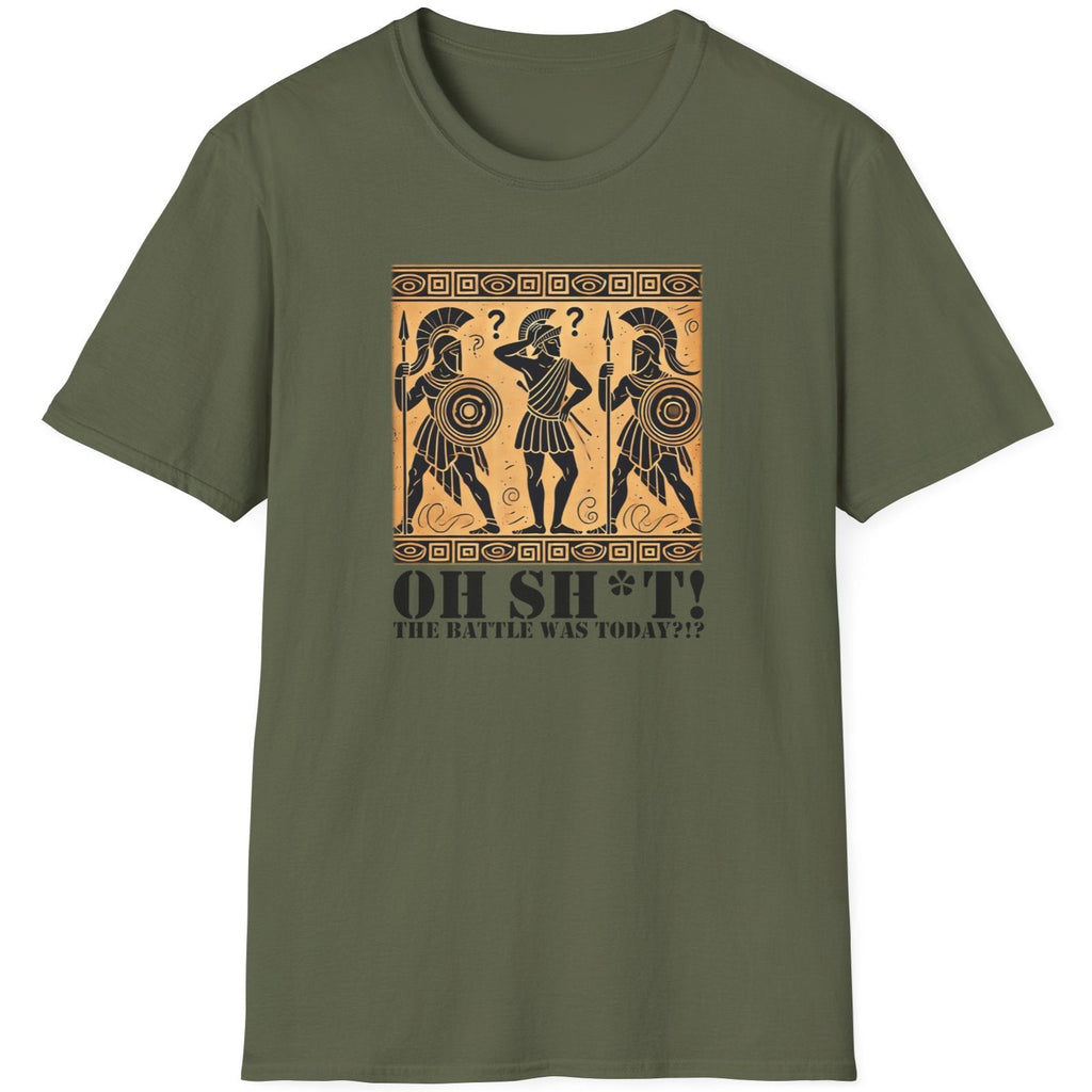 Green T-Shirt with the text Oh SH^T! The battle was today? And a picture of three confused roman warriors. 