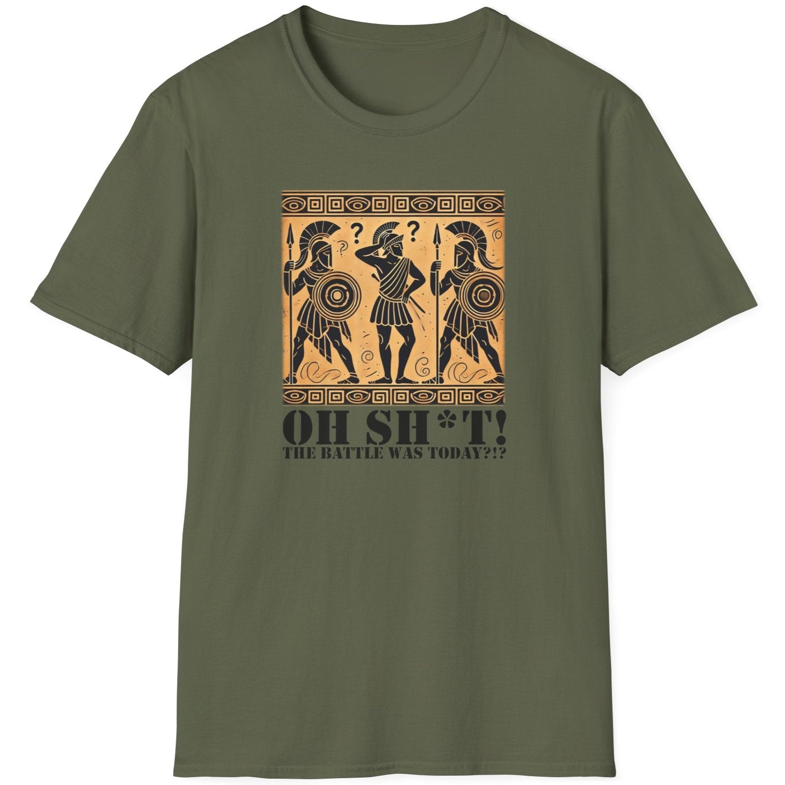 Green T-Shirt with the text Oh SH^T! The battle was today? And a picture of three confused roman warriors. 
