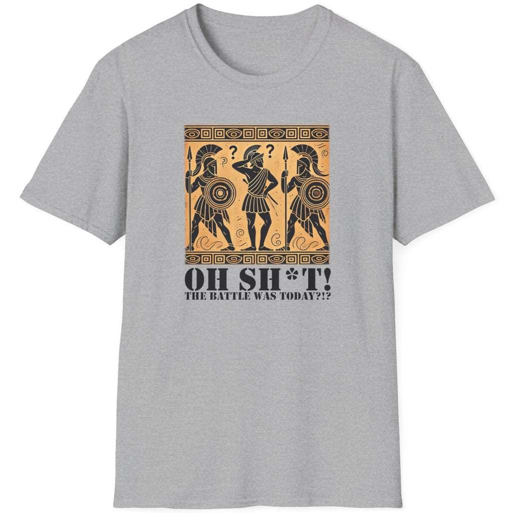 Grey T-Shirt with the text Oh SH^T! The battle was today? And a picture of three confused roman warriors. 