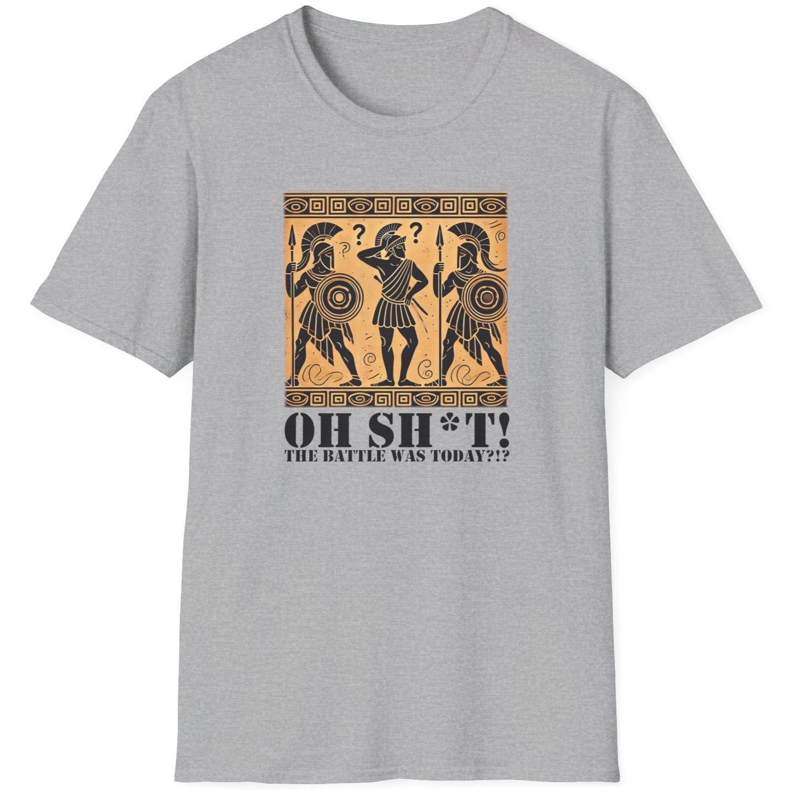 Grey T-Shirt with the text Oh SH^T! The battle was today? And a picture of three confused roman warriors. 