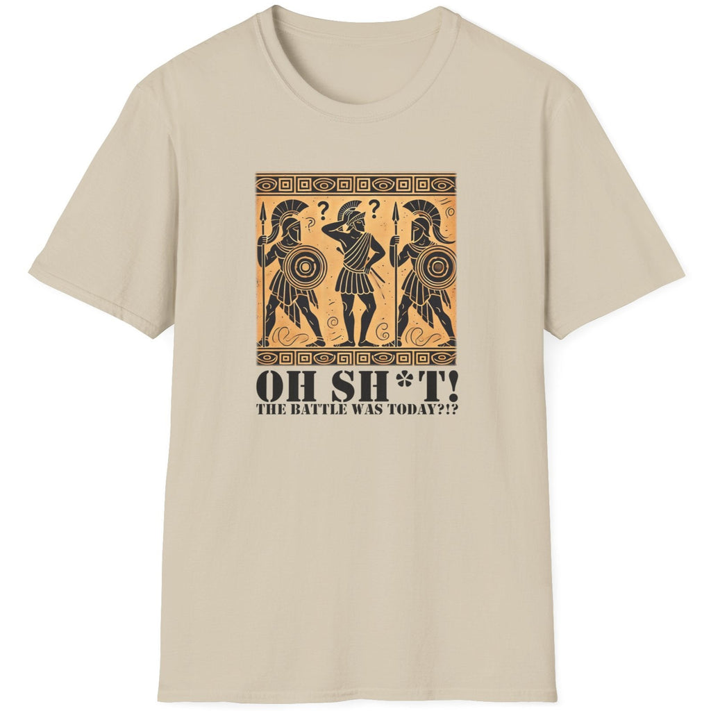 Sand T-Shirt with the text Oh SH^T! The battle was today? And a picture of three confused roman warriors. 