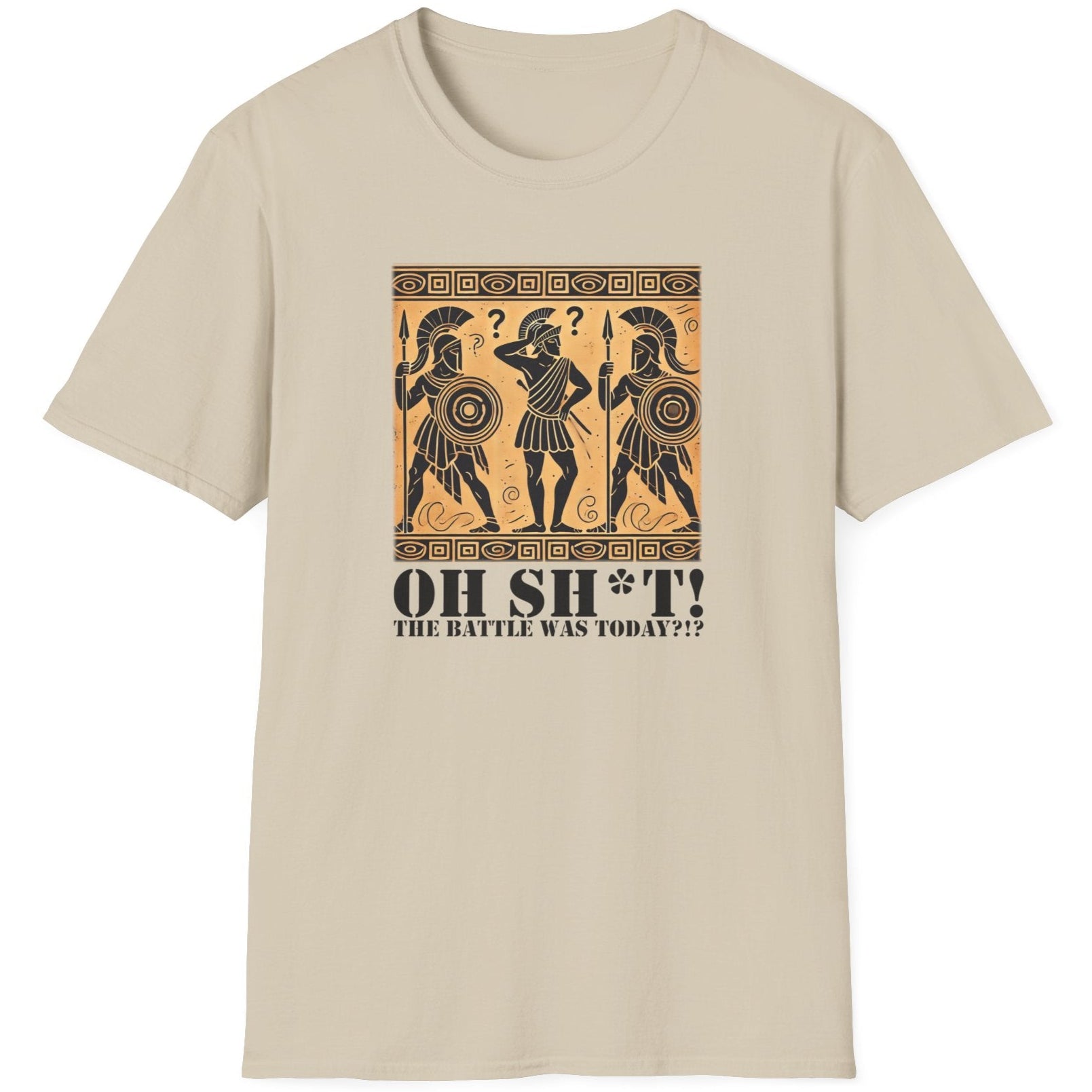 Sand T-Shirt with the text Oh SH^T! The battle was today? And a picture of three confused roman warriors. 